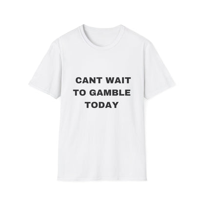 CAN'T WAIT TO GAMBLE TEE