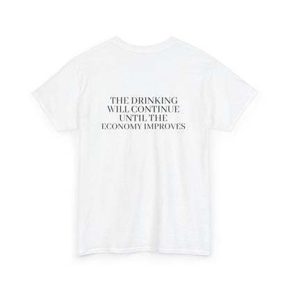 Slogan Tee — “The Drink Will Continue Until The Economy Improves” Casual Graphic T-Shirt