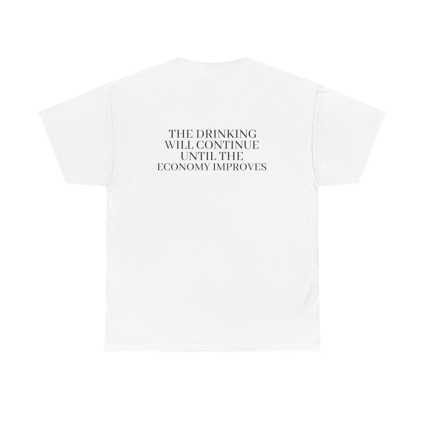 Slogan Tee — “The Drink Will Continue Until The Economy Improves” Casual Graphic T-Shirt