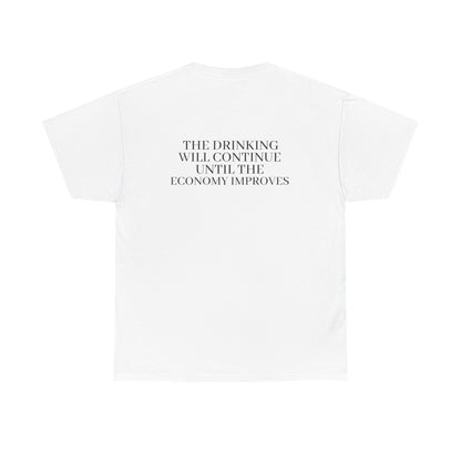 Slogan Tee — “The Drink Will Continue Until The Economy Improves” Casual Graphic T-Shirt