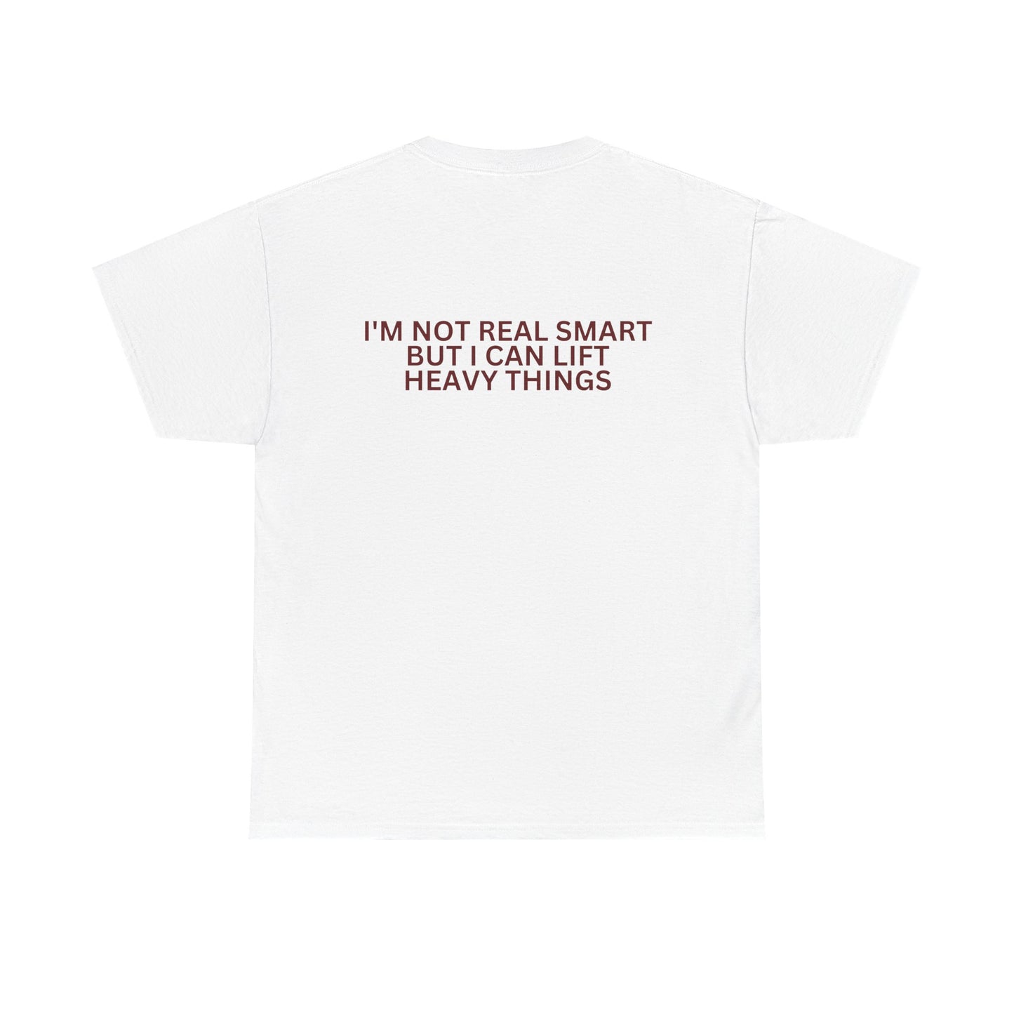 Gym Humor Tee — "I'm Not Real Smart But I Can Lift Heavy Things" Shirt