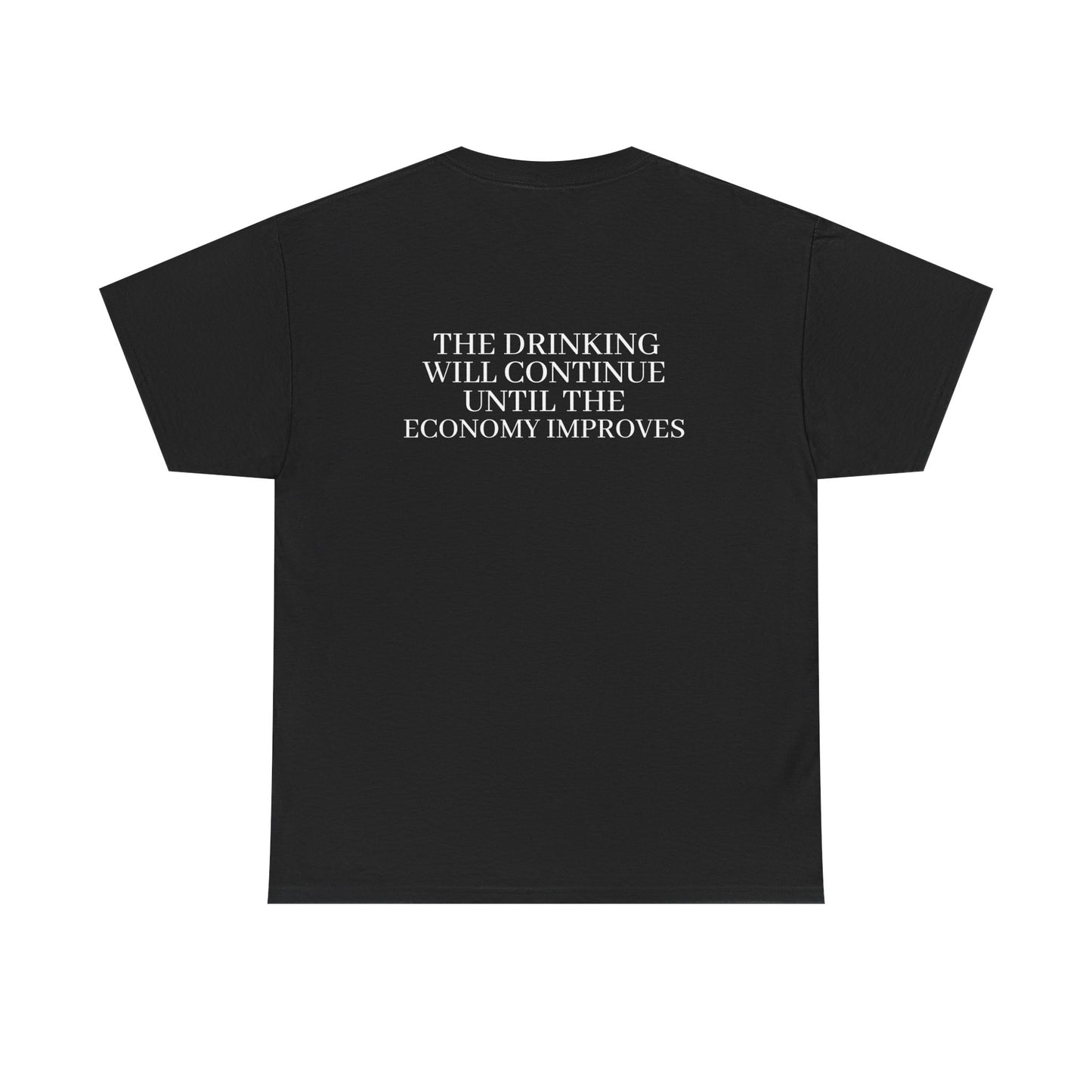 Slogan Tee — “The Drink Will Continue Until The Economy Improves” Casual Graphic T-Shirt