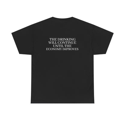 Slogan Tee — “The Drink Will Continue Until The Economy Improves” Casual Graphic T-Shirt