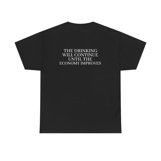 Slogan Tee — “The Drink Will Continue Until The Economy Improves” Casual Graphic T-Shirt