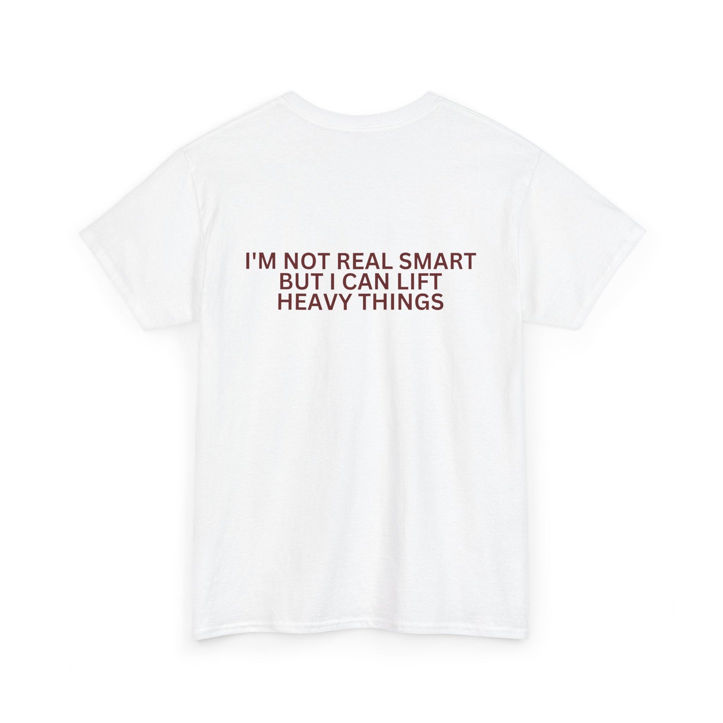 Gym Humor Tee — "I'm Not Real Smart But I Can Lift Heavy Things" Shirt