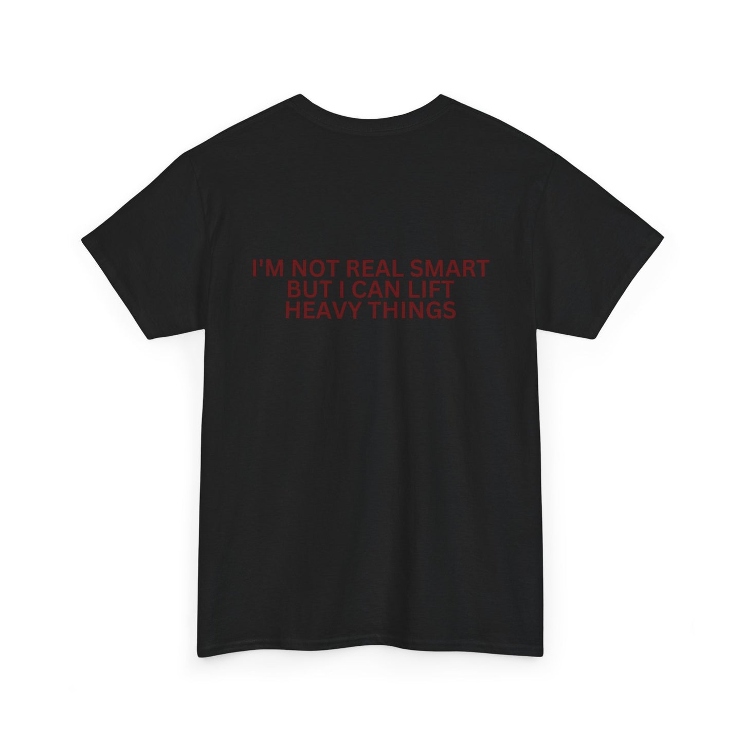 Gym Humor Tee — "I'm Not Real Smart But I Can Lift Heavy Things" Shirt