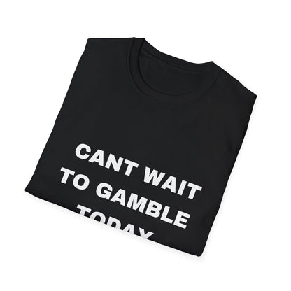 CAN'T WAIT TO GAMBLE TEE