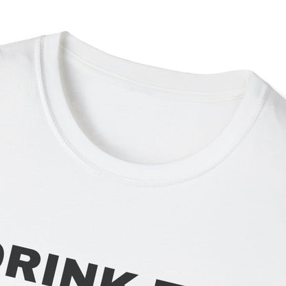 DRINK TIL YOU WANT ME TEE