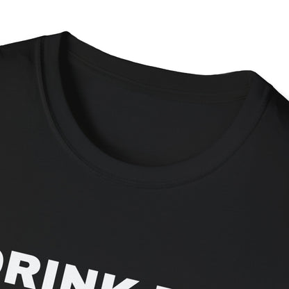 DRINK TIL YOU WANT ME TEE