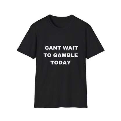 CAN'T WAIT TO GAMBLE TEE