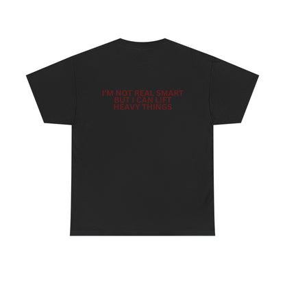Gym Humor Tee — "I'm Not Real Smart But I Can Lift Heavy Things" Shirt