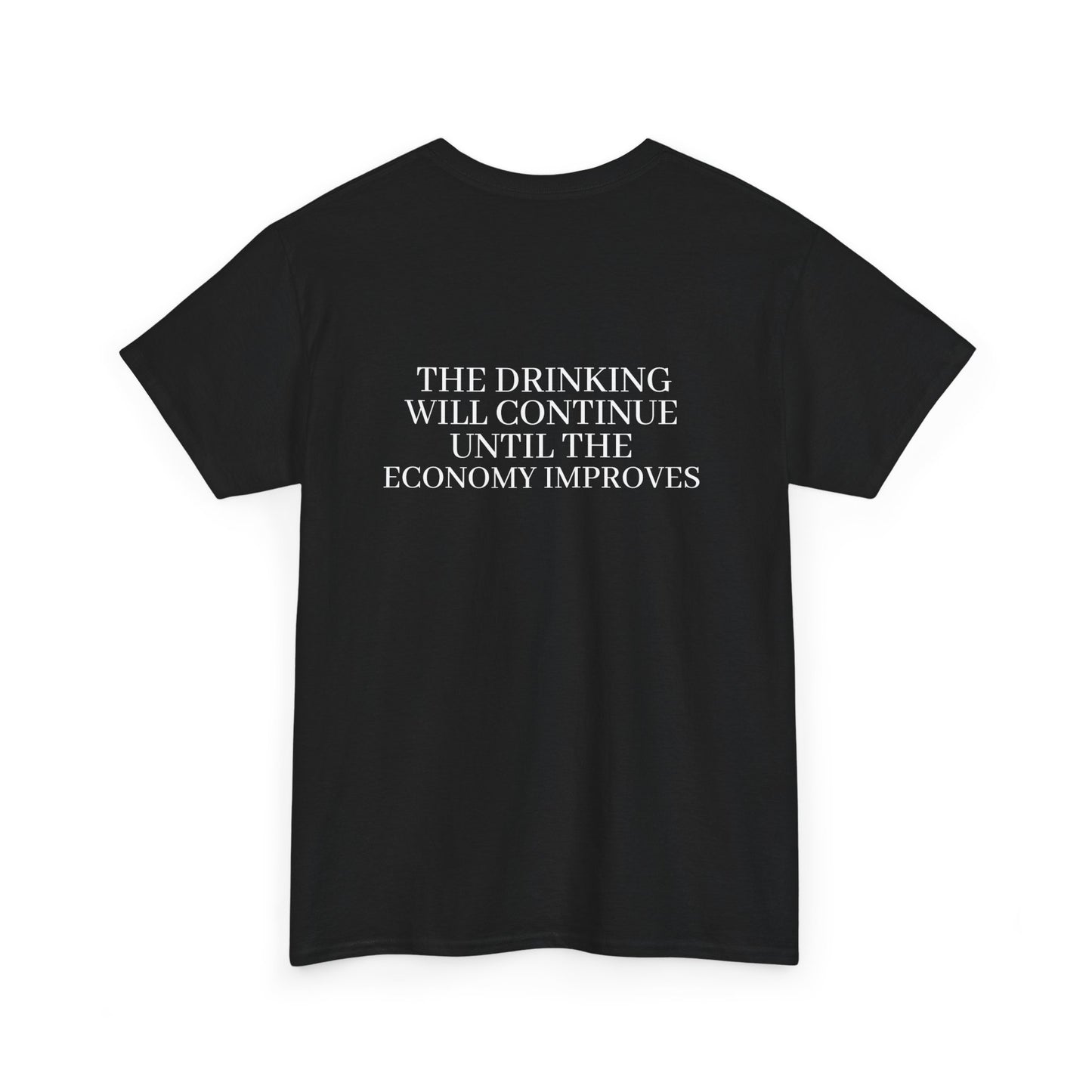 Slogan Tee — “The Drink Will Continue Until The Economy Improves” Casual Graphic T-Shirt