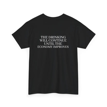 Slogan Tee — “The Drink Will Continue Until The Economy Improves” Casual Graphic T-Shirt